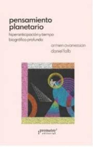 Pensamiento planetario. Hiperanticipación y tiempo biográfico profundo | Armen Avanessian