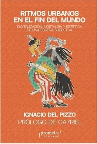 Ritmos urbanos en el fin del mundo. Digitalización, nostalgia y estética de una escena sugestiva | Ignacio Del Pizzo