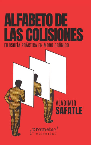 Alfabeto de las colisiones. Filosofía práctica en modo crónico | Vladimir Safatle