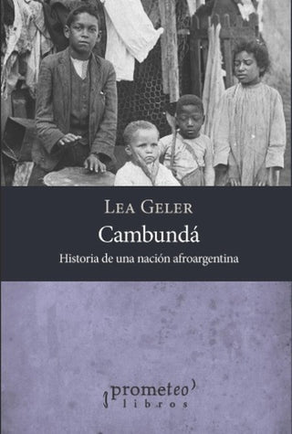Cambundá. Historia de una nación afroargentina | Lea Geler