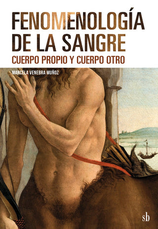 Fenomenología de la sangre. Cuerpo propio y cuerpo otro | Marcela Venebra Muñoz