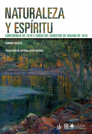 Naturaleza y espíritu. Conferencia de 1919 y Curso del semestre de verano de 1919 | Edmund Husserl