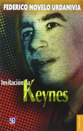 Invitación A Keynes | Federico Novelo Urdanivia