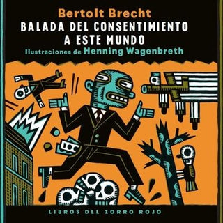 Balada del Consentimiento a este Mundo | Bertolt Brecht