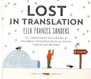 Lost in translation: Un compendio ilustrado de palabras intraducibles de todas partes del mundo | Ella Frances Sanders