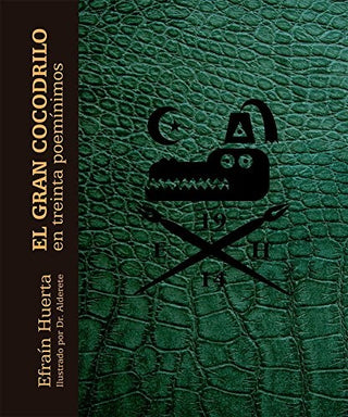 El Gran Cocodrilo En Treinta Poemínimos | Efrain  Huerta