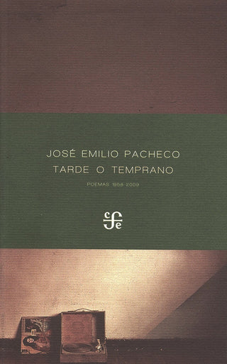 Tarde O Temprano: Poemas 1958-2009 | José Emilio Pacheco