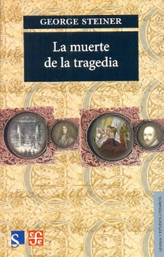 La Muerte De La Tragedia | George Steiner