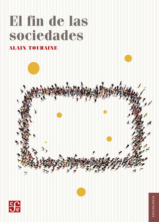 El Fin De Las Sociedades | Alain Touraine