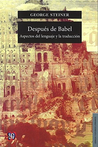 Después De Babel: Aspectos Del Lenguaje Y La Traducción | George Steiner