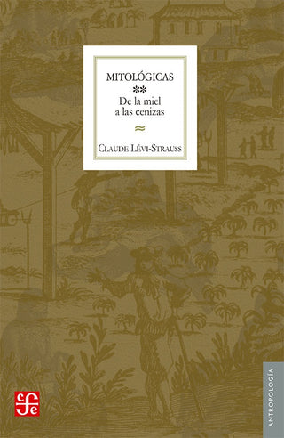 Mitologicas Ii. De La Miel A Las Cenizas | Claude Lévi-Strauss