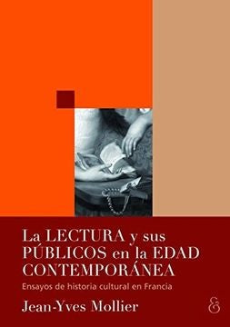 La lectura y sus públicos en la Edad Contemporánea | Jean-Yves Mollier