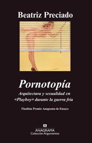 Pornotopía: arquitectura y sexualidad en "playboy" durante la guerra fría | Beatriz Preciado