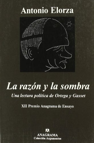 La razón y la sombra (Una lectura política de Ortega y Gasset) | Antonio Elorza Dominguez