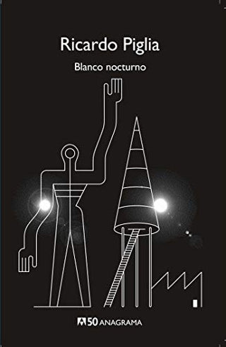 Blanco nocturno | Ricardo Piglia