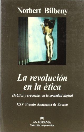 La revolución en la ética; Hábitos y creencias en la sociedad digital | Norbert Bilbeny Garcia