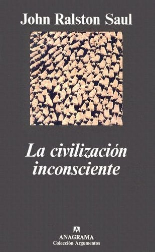 La civilización inconsciente | John Ralston Saul