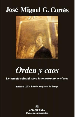 Orden y caos (Un estudio cultural sobre lo monstruoso en el arte) | José Miguel García Cortés