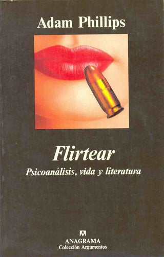 Flirtear (Psicoanálisis vida y Literatura) | Adam Phillips