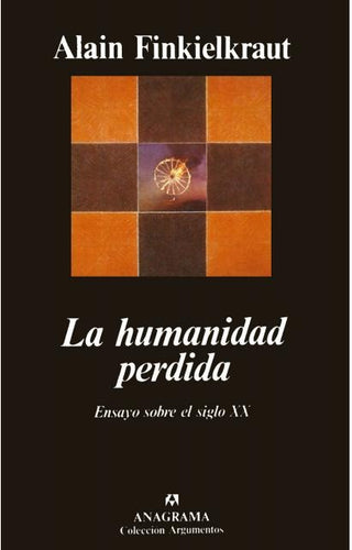 La humanidad perdida | Alain Finkielkraut