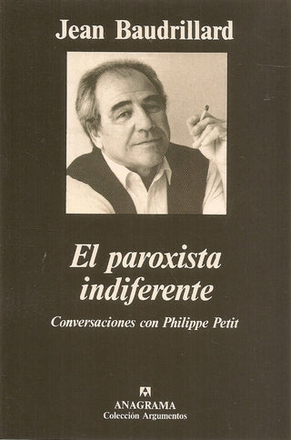 El paroxista indiferente; Conversaciones con Philippe Petit | Jean Baudrillard