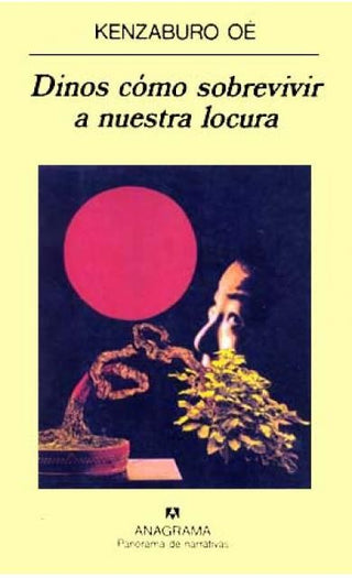 Dinos cómo sobrevivir a nuestra locura | Kenzaburo Oé