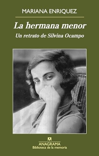 La hermana menor; Un retrato de Silvina Ocampo | Mariana Enriquez