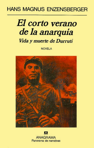 El corto verano de la anarquía; Vida y muerte de Durruti | Hans Magnus Enzensberger