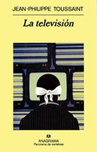 La televisión | Jean - Philippe Toussaint