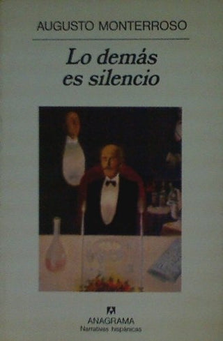 Lo demás es silencio | AUGUSTO MONTERROSO