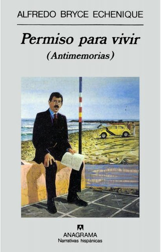 Permiso para vivir; (Antimemorias) | Alfredo  Bryce Echenique