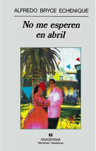 No me esperen en abril | Alfredo  Bryce Echenique