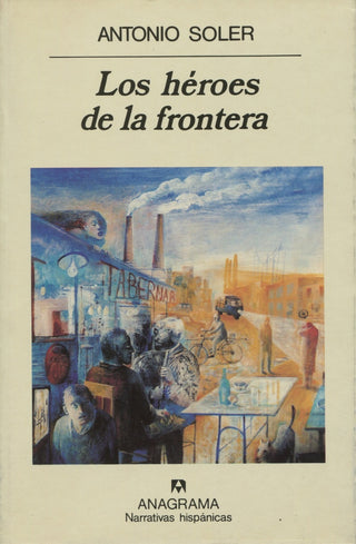 Los héroes de la frontera | Antonio Soler