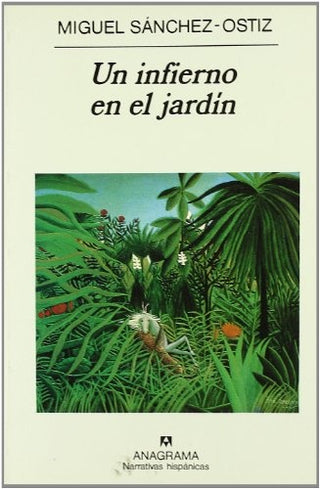 Un infierno en el jardín | Miguel Sánchez-Ostiz