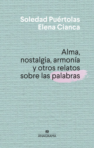 Alma, nostalgia, armonía y otros relatos sobre las palabras | Soledad  Puertolas Villanueva