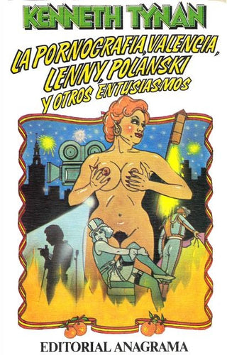 La pornografía, Valencia, Lenny, Polanski y otros entusiasmos | Kenneth Tynan
