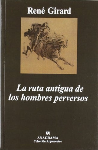 La ruta antigua de los hombres perversos | Rene Girard