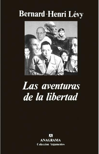 Las aventuras de la libertad (Una historia subjetiva de los intelectuales) | Bernard-Henri Levy