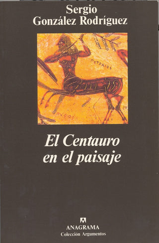 El Centauro en el paisaje | Sergio González Rodríguez
