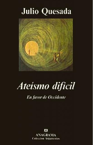 Ateísmo difícil (En favor de Occidente) | Julio Quesada
