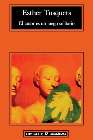 El amor es un juego solitario | Esther Tusquets