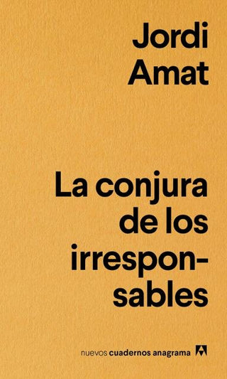 La conjura de los irresponsables | Jordi Amat