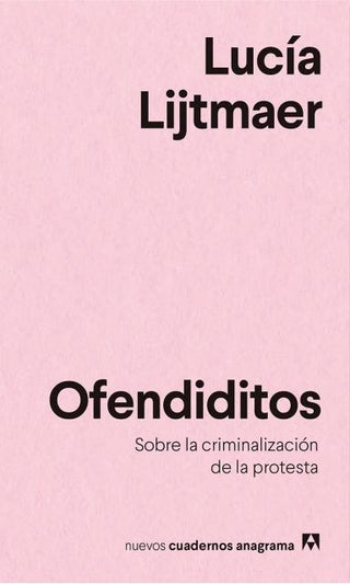 Ofendiditos; Sobre la criminalización de la protesta | Lucia Lijtmaer