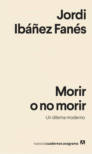 Morir o no morir; Un dilema moderno | Jordi Ibáñez Fanés