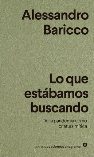 Lo que estábamos buscando; De la pandemia como criatura mítica | Alessandro Baricco