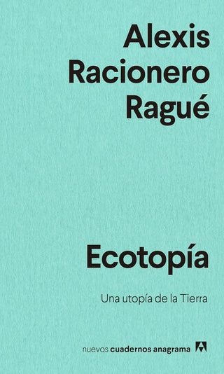 Ecotopía; Una utopía de la Tierra | Alexis Racionero Ragué
