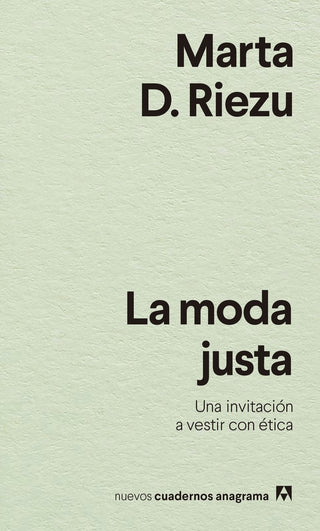 La moda justa; Una invitación a vestir con ética | Marta D. Riezu