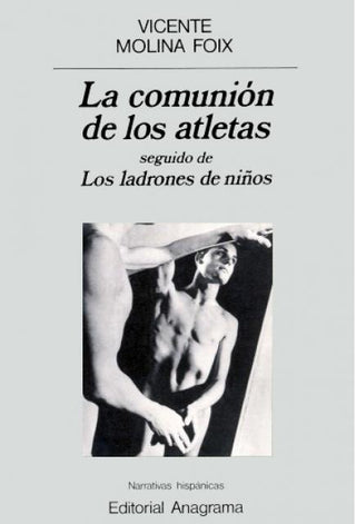 La comunión de los atletas seguido de Los ladrones de niños | Vicente Molina Foix