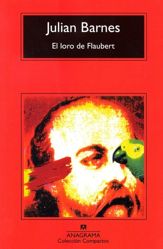 El loro de Flaubert | Julian Barnes