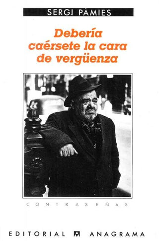 Debería caérsete la cara de vergüenza | Sergi Pamies